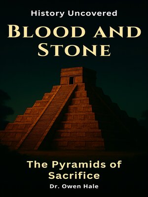 cover image of Blood and Stone--The Pyramids of Sacrifice
